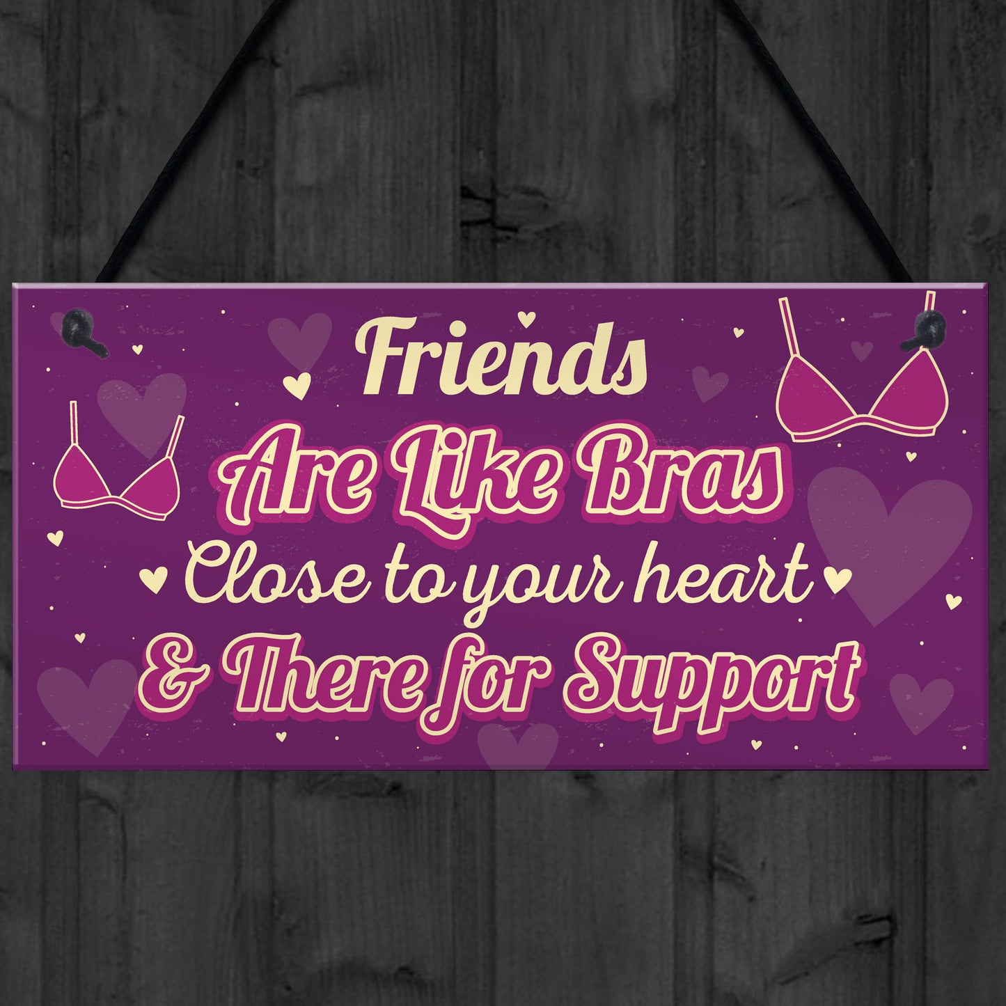 Funny Friends Are Like Bras Novelty Best Friend Sign THANK YOU