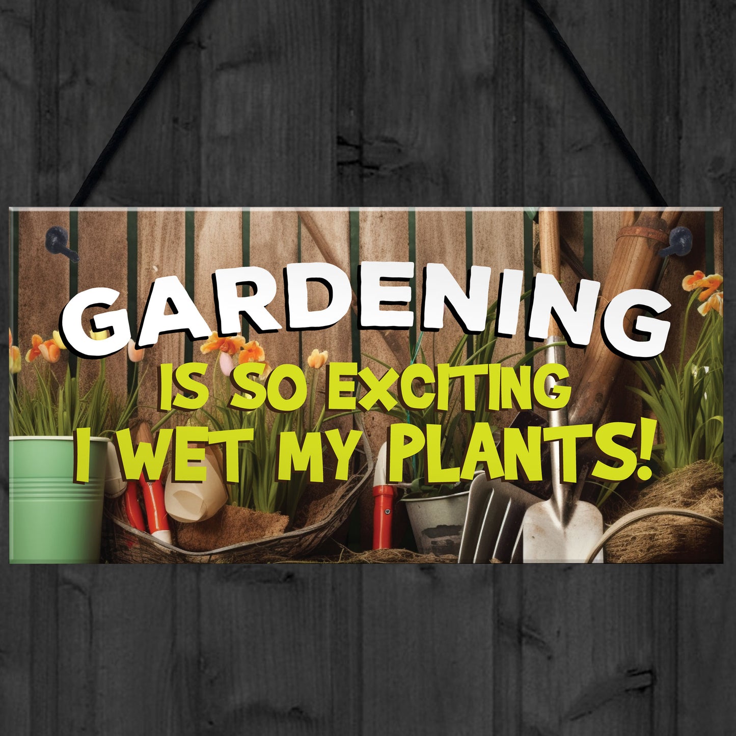 Gardening So Exciting Wet My Plants Sign Wall Garden Garage Sign