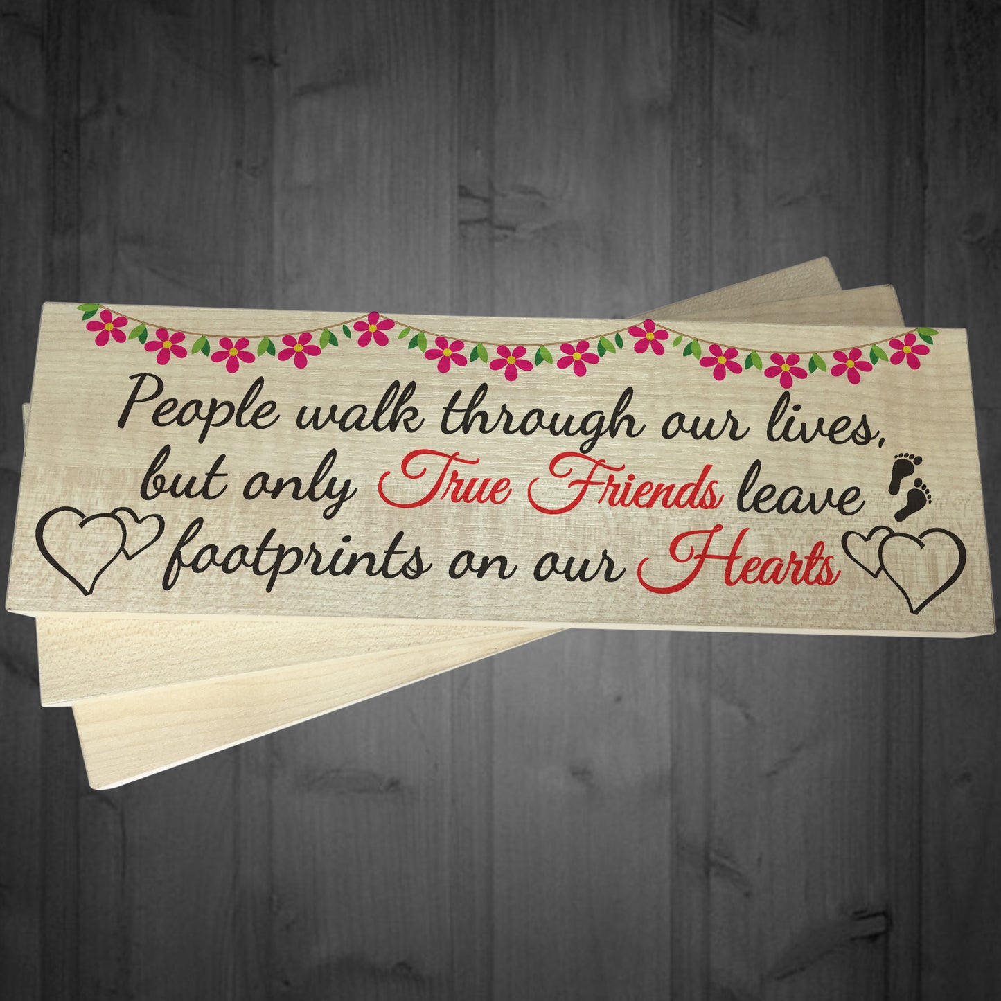 True Friends Leave Footprints On Our Hearts Freestanding Plaque