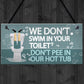 Funny Dont Pee In Our Hot Tub Hanging Garden Shed Plaque Sign