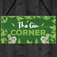 Funny Gin Gift Gin Corner Sign  Bar Sign For Garden Summerhouse