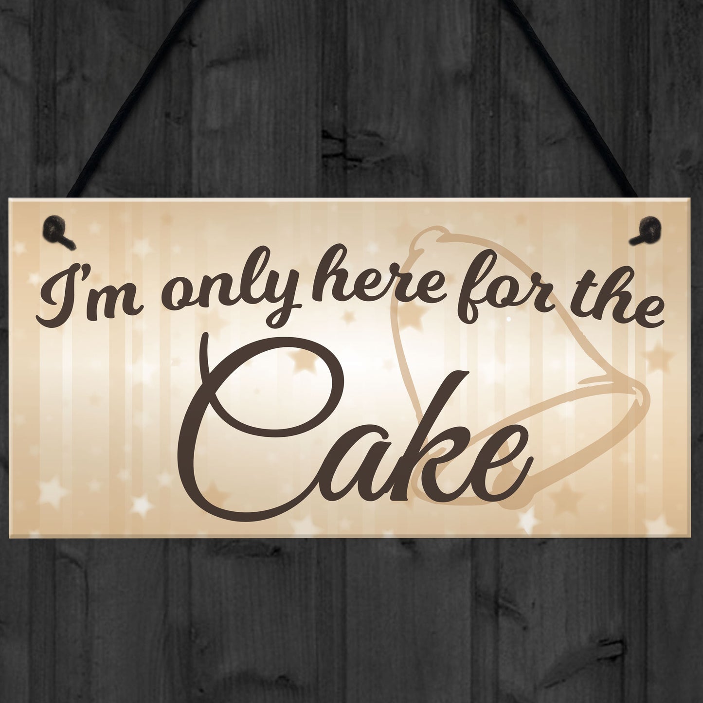 Only Here For The Cake Wedding Prop Hanging Plaque Sign Gift
