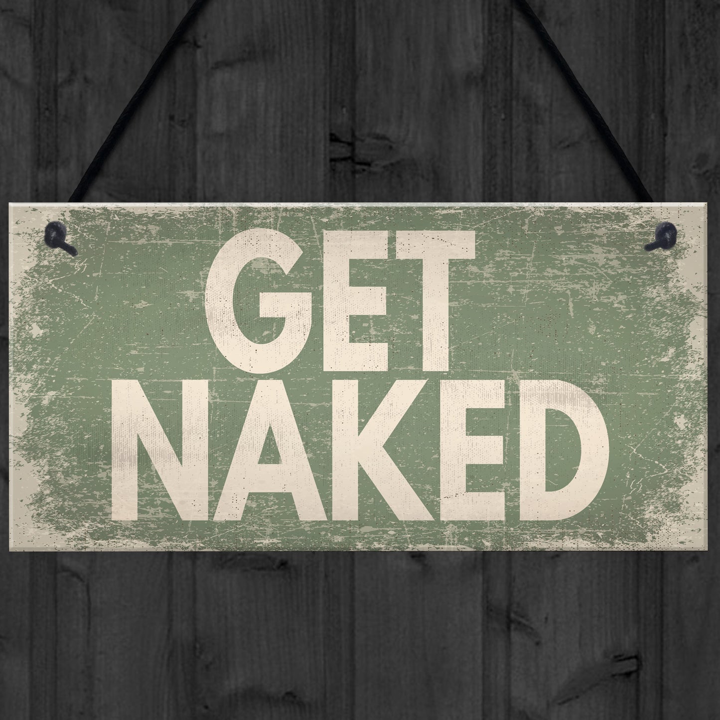 GET NAKED Chic Hanging Plaque Garden Shed Hot Tub Sign Birthday