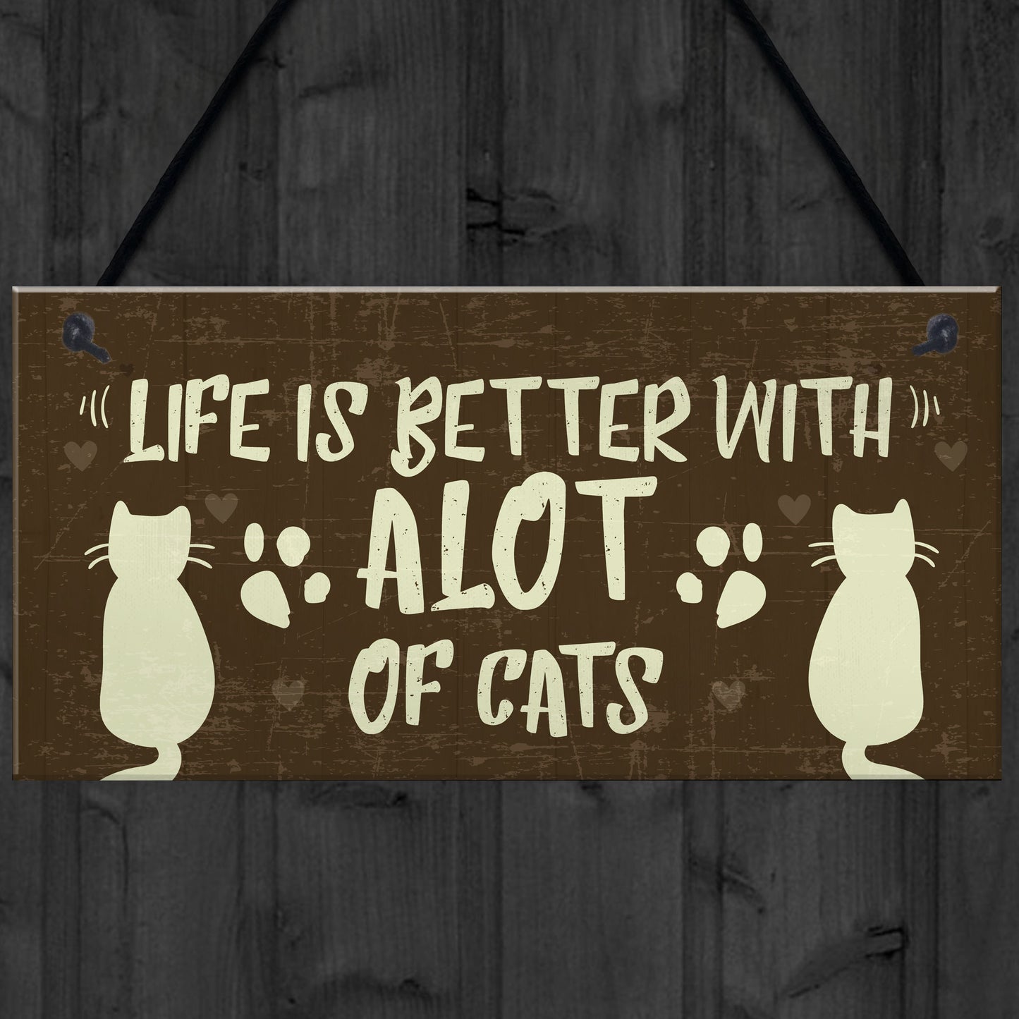 Life Is Better With Alot Of Cats Sign Home Funny Crazy Cat Lady