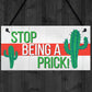 Stop Being A Prick Cactus Funny Present Wooden Hanging Plaque