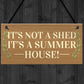 Funny Not Shed Its A Summerhouse Sign Hanging Garden Sign