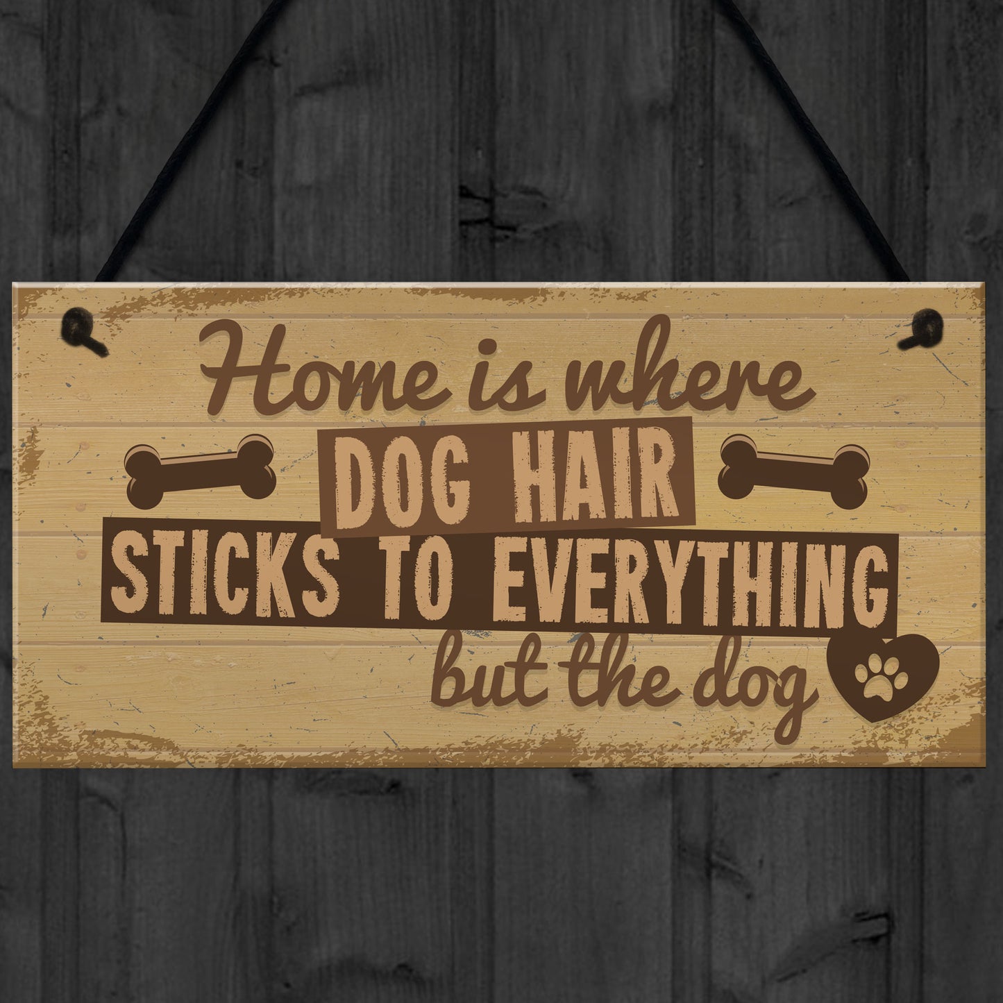 Home Is Where DOG Hair Pet Animal Lover Sign Gift Present