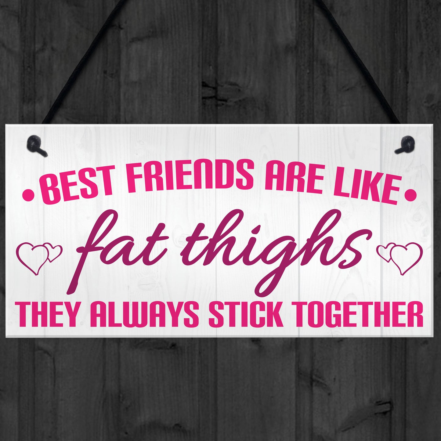 Best Friends Like Fat Thighs Stick Together Hanging Plaque Sign