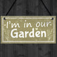 Im In Our Garden Novelty Door Plaque Summer House Sign GIFT