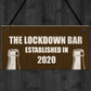 Funny Bar Sign For Garden Man Cave Home Bar Lockdown Quarantine
