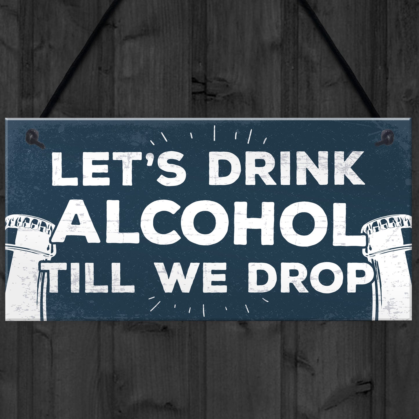 Lets Drink Alcohol Till We Drop Funny Gin Vodka Beer Gift Sign