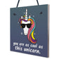 You Are As Cool As This Unicorn Hanging Art Plaque Girls Gift