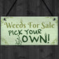 Weeds For Sale Funny Garden Signs And Plaque Shed Den Gifts