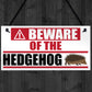 Beware Of The Hedgehog Hanging Plaque