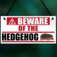 Beware Of The Hedgehog Hanging Plaque