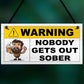 Funny Joke Nobody Gets Out Sober Hanging Home Bar Sign Man Cave