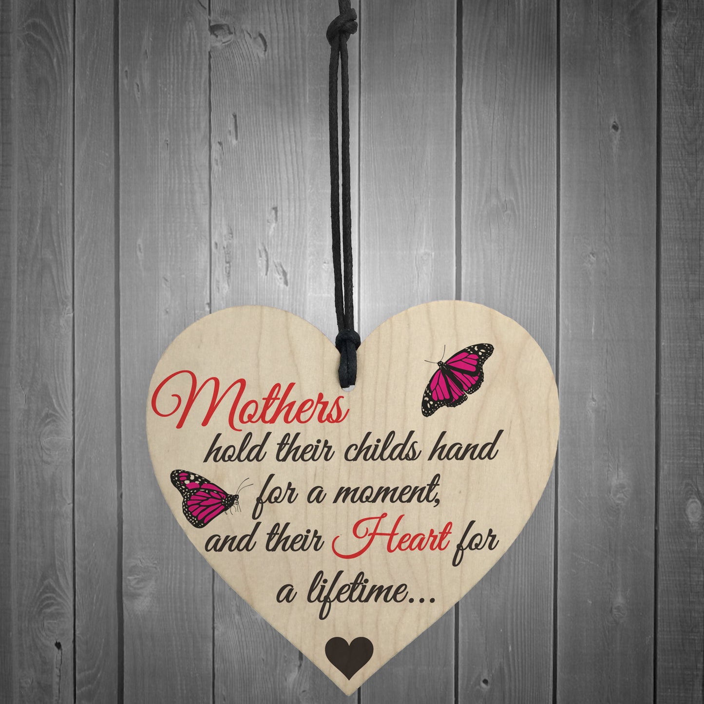Mothers Hold A Heart For A Lifetime Wooden Hanging Heart Plaque