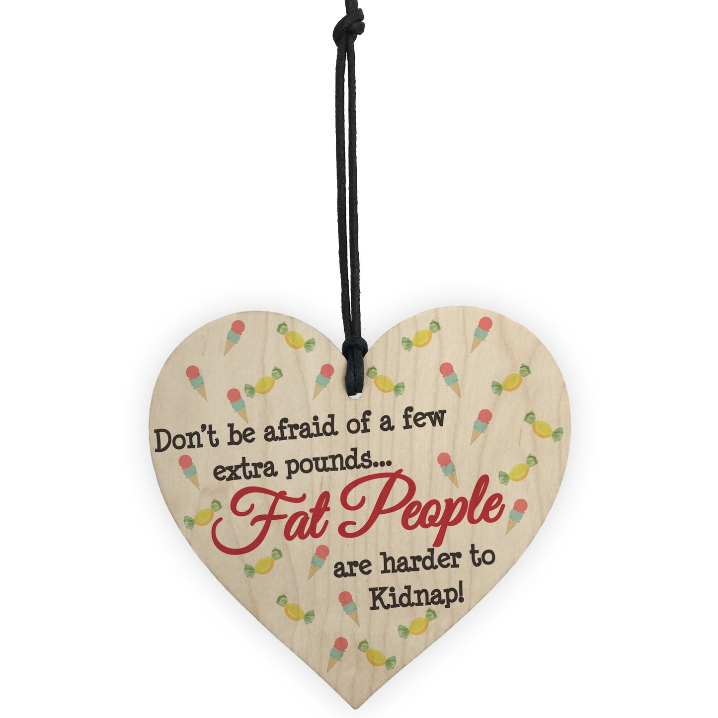 Fat People Harder To Kidnap Novelty Wooden Hanging Heart