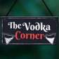Vodka Corner Garden Shed Sign Kitchen Plaque Funny Alcohol Sign