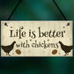 Life Is Better Funny Chicken Sign For Hen House Chicken House