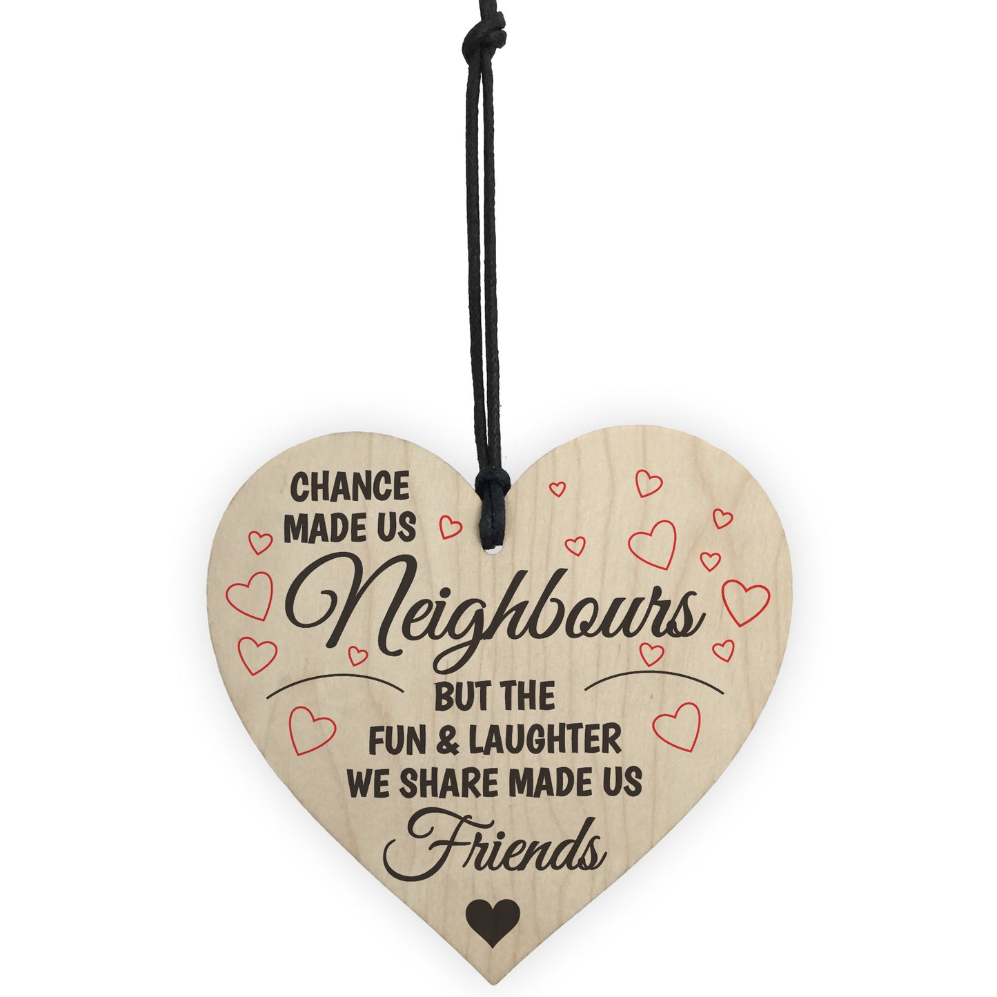 Chance Made Us Neighbours Novelty Wooden Hanging Heart Plaque