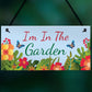 Im In The Garden Sign Hanging Wall Door Plaque Garden Shed