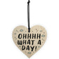 Oh What A Day Wooden Heart Funny Home Decor Sign Friendship