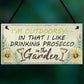 Drinking Prosecco In The Garden Shed Plaque Funny Alcohol Sign