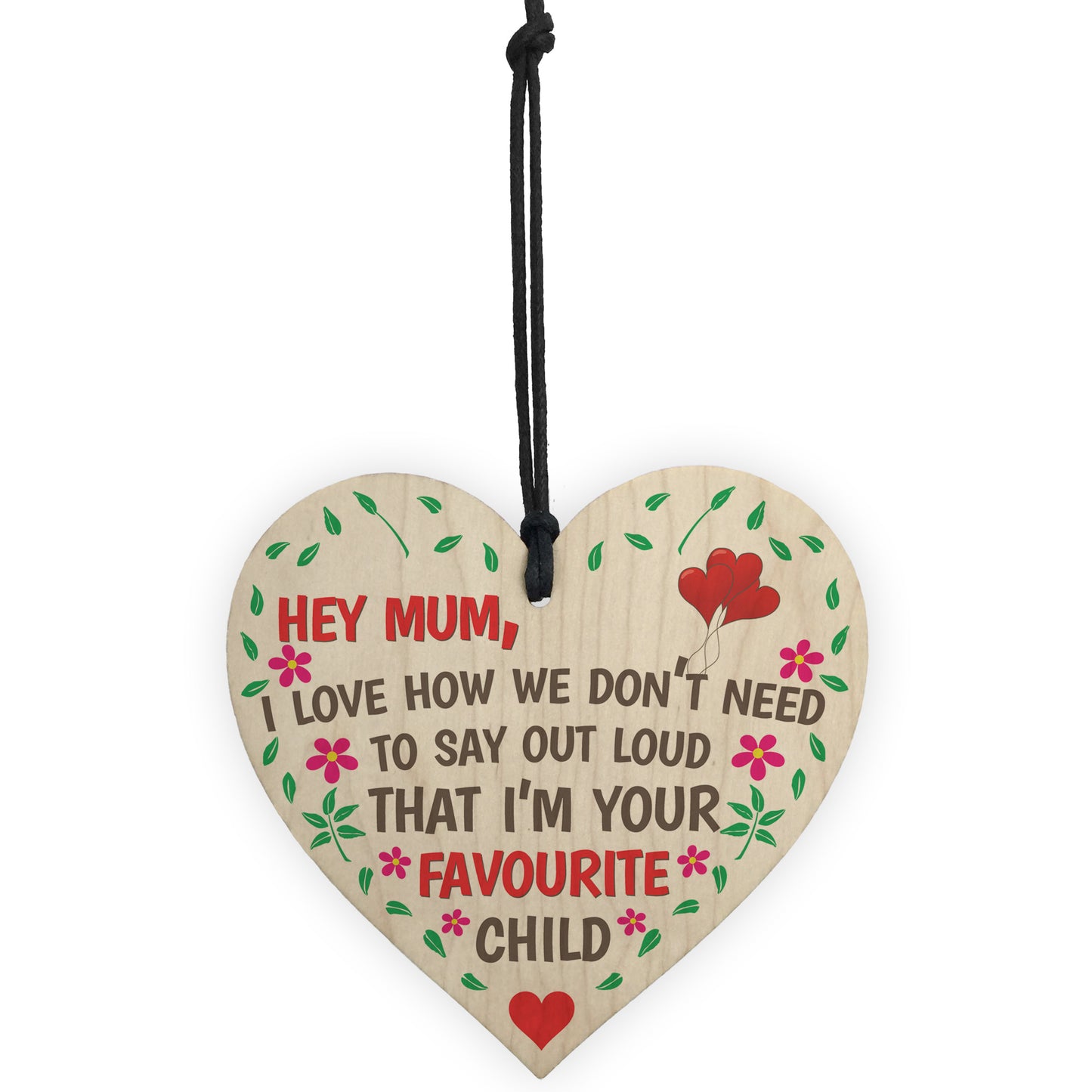 Hey Mum I'm Your Favourite Child Wooden Hanging Plaque