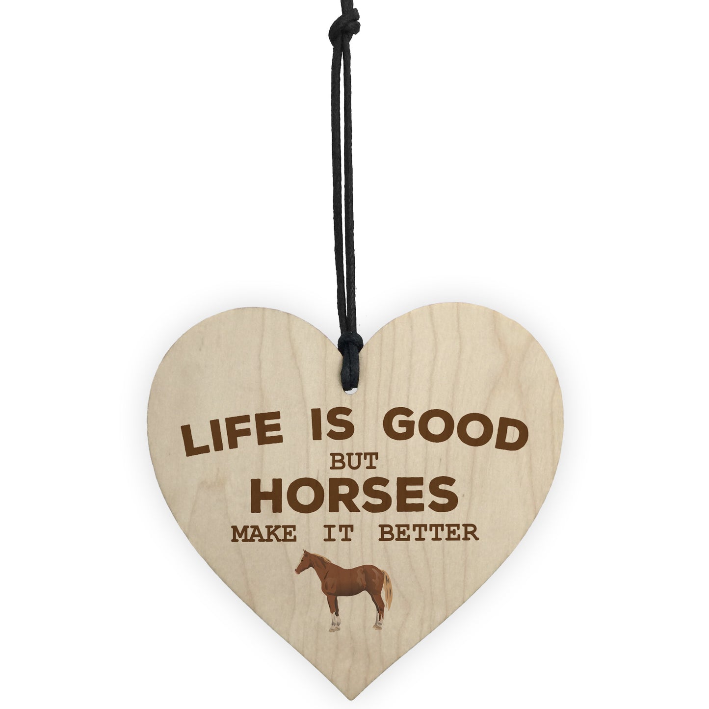 Horses Make Life Better Wooden Hanging Heart Plaque