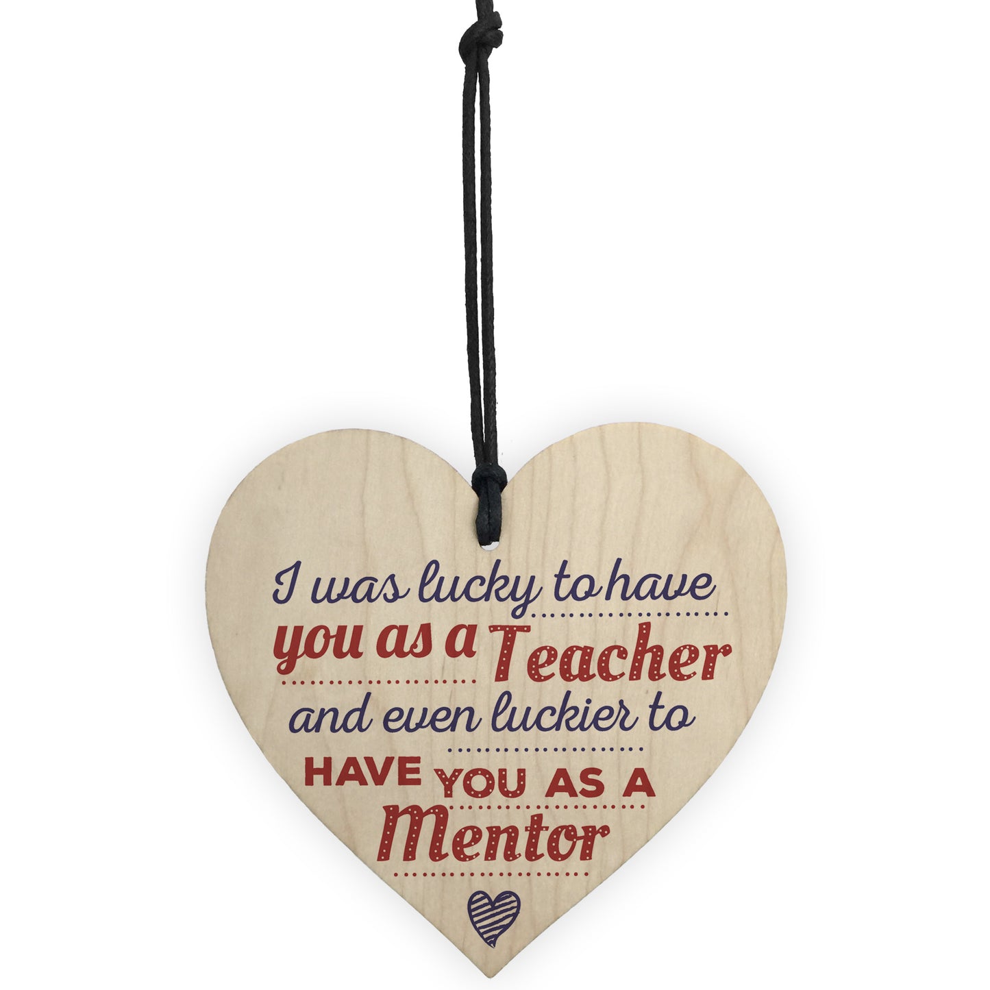 Lucky To Have You Mentor Teacher Thank You Gift Wooden Heart