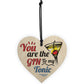 The Gin To My Tonic Gin & Tonic Alcohol Wood Heart Sign Gift
