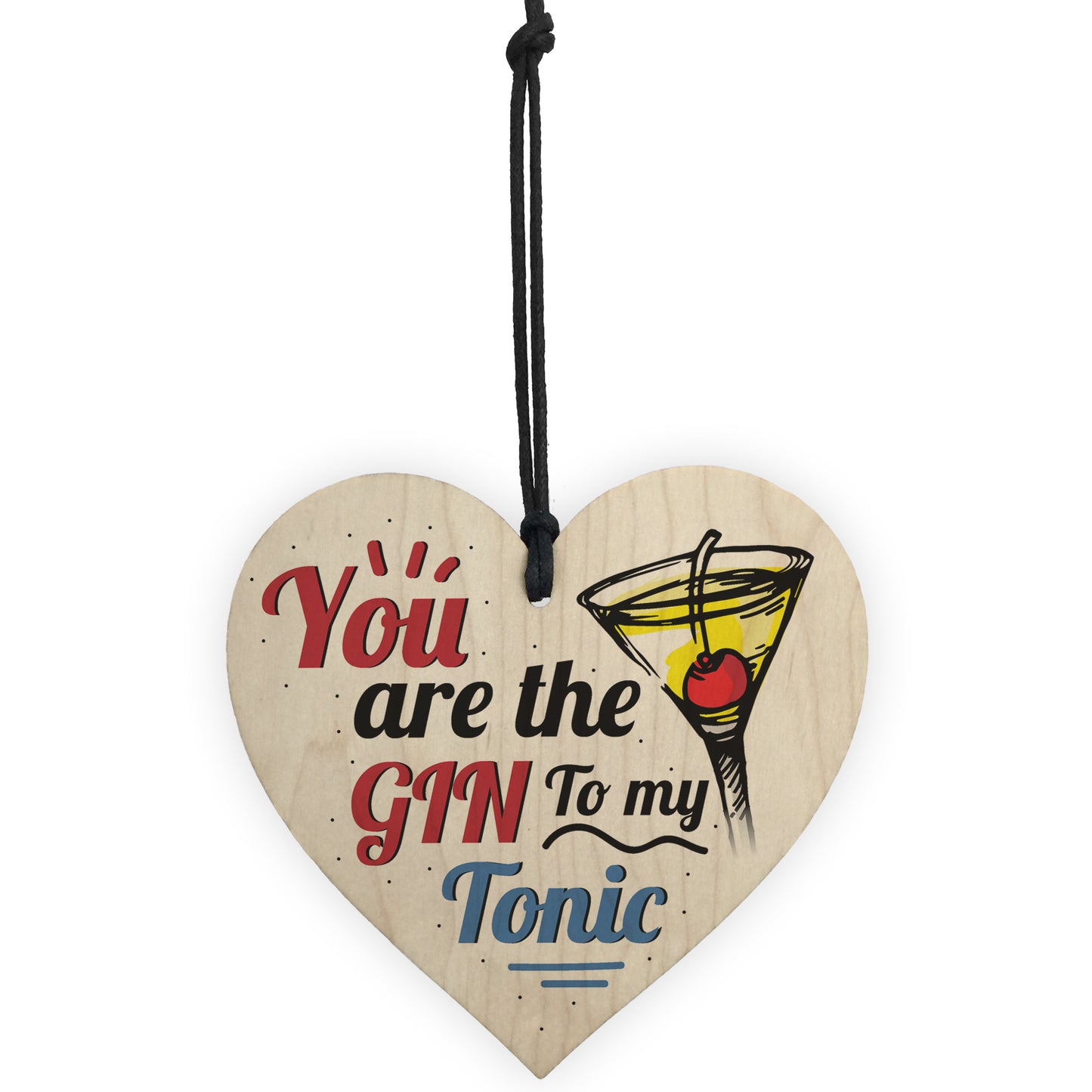 The Gin To My Tonic Gin & Tonic Alcohol Wood Heart Sign Gift