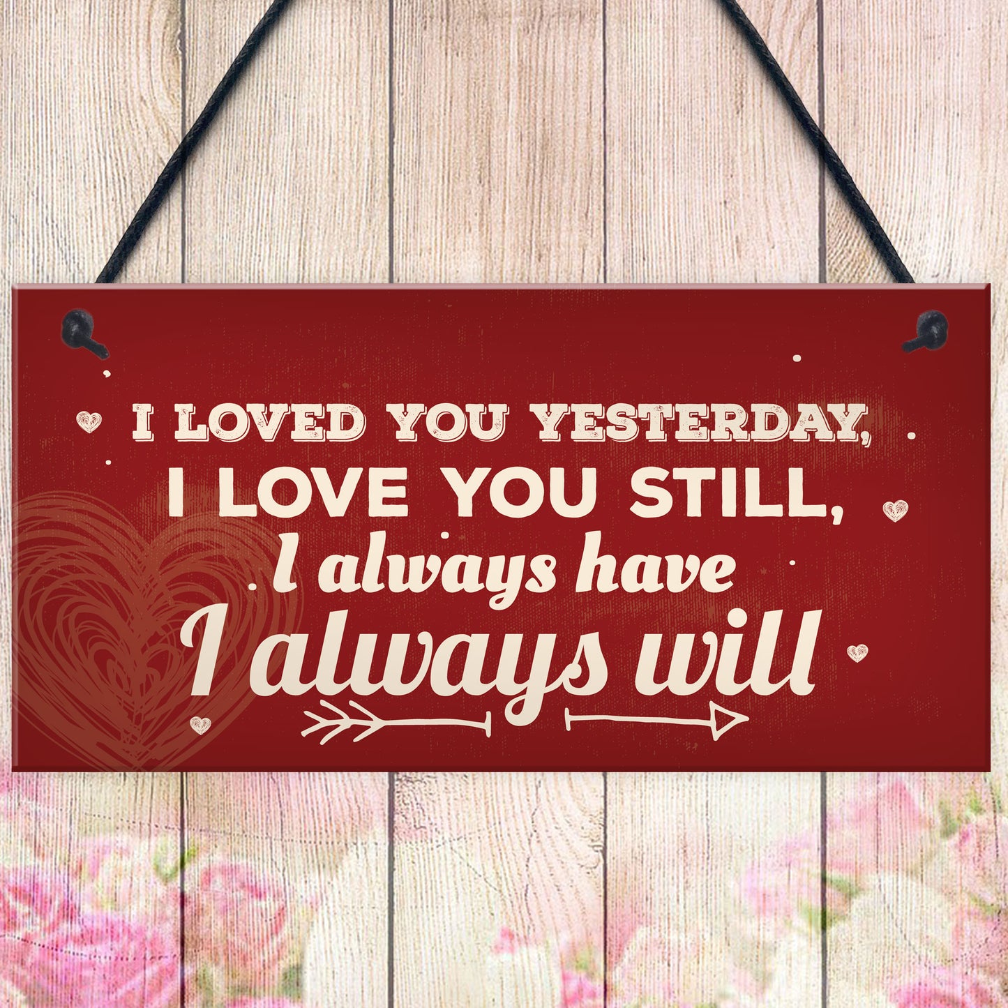 Love You Always Vintage Sign Valentines Anniversary Birthday
