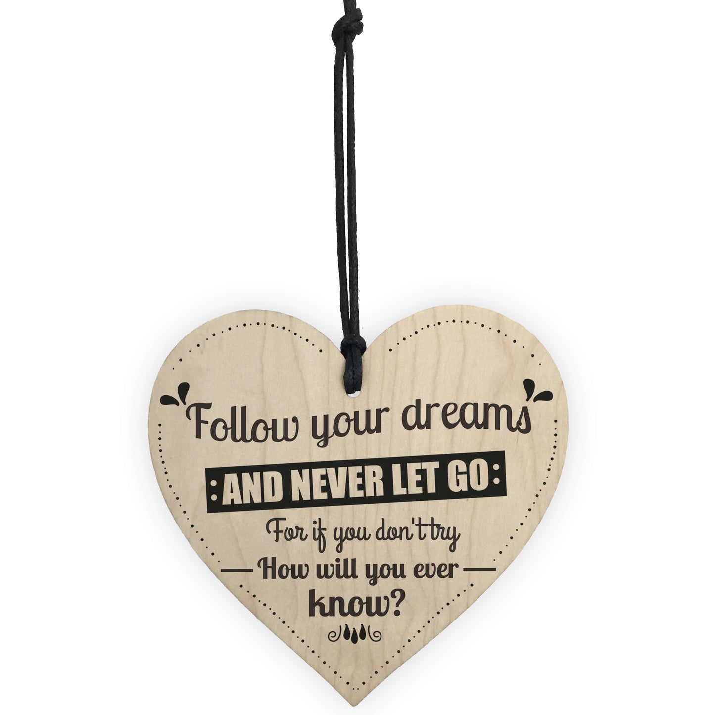 Follow Your Dreams Motivational Wooden Hanging Heart Sign