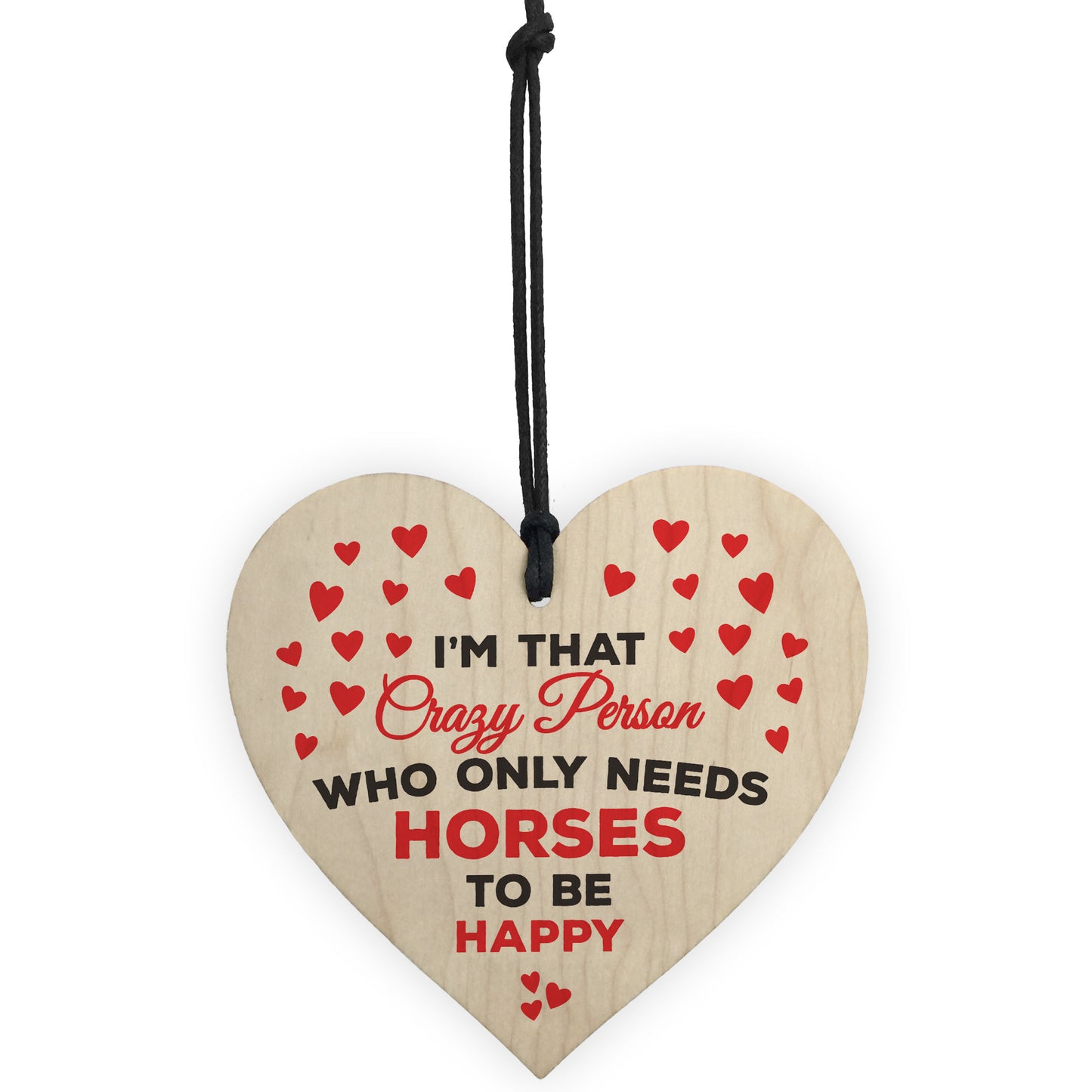 Only Horses To Be Happy Novelty Wooden Hanging Heart Plaque