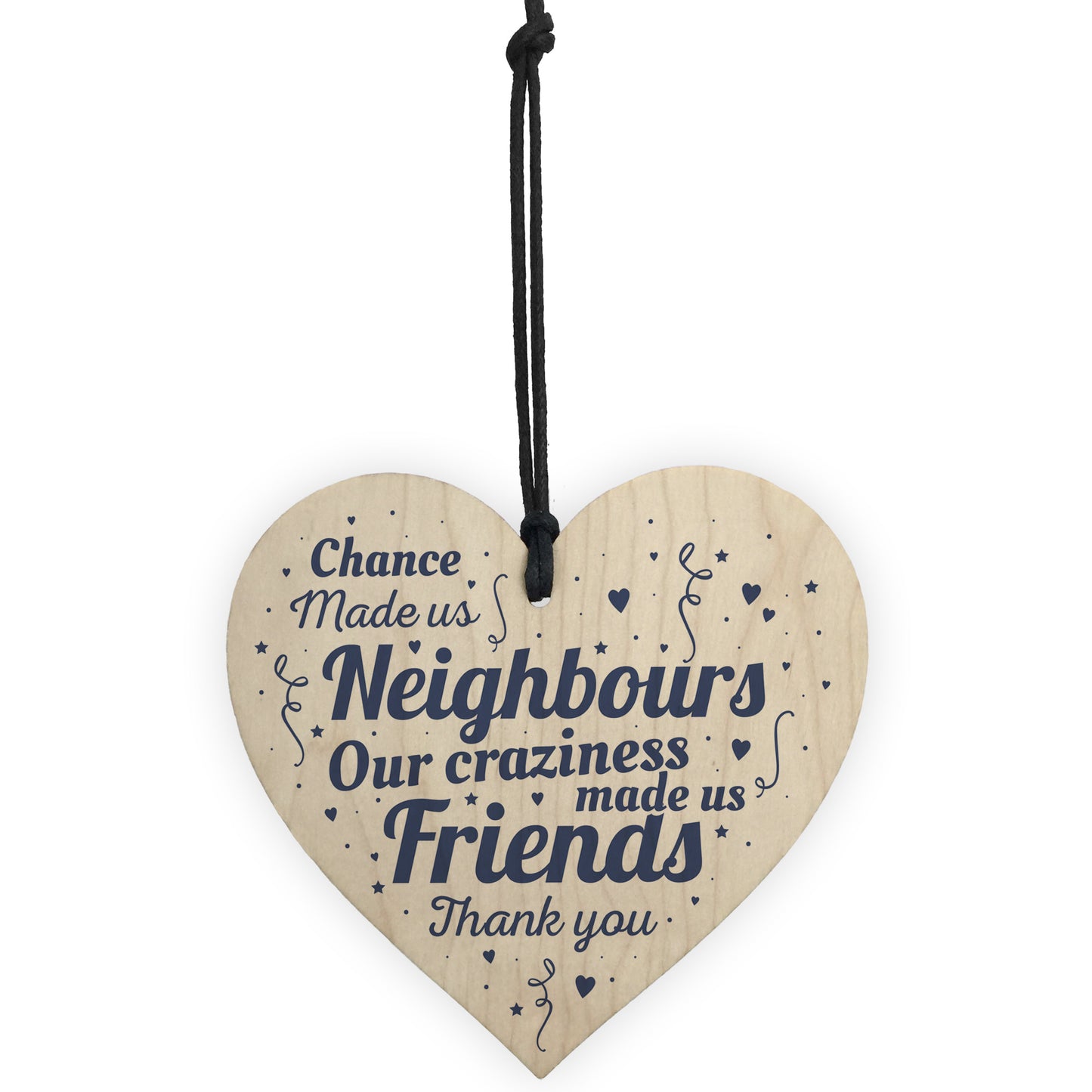 Chance Made Us Neighbours Friendship Gift Wooden Heart Plaque