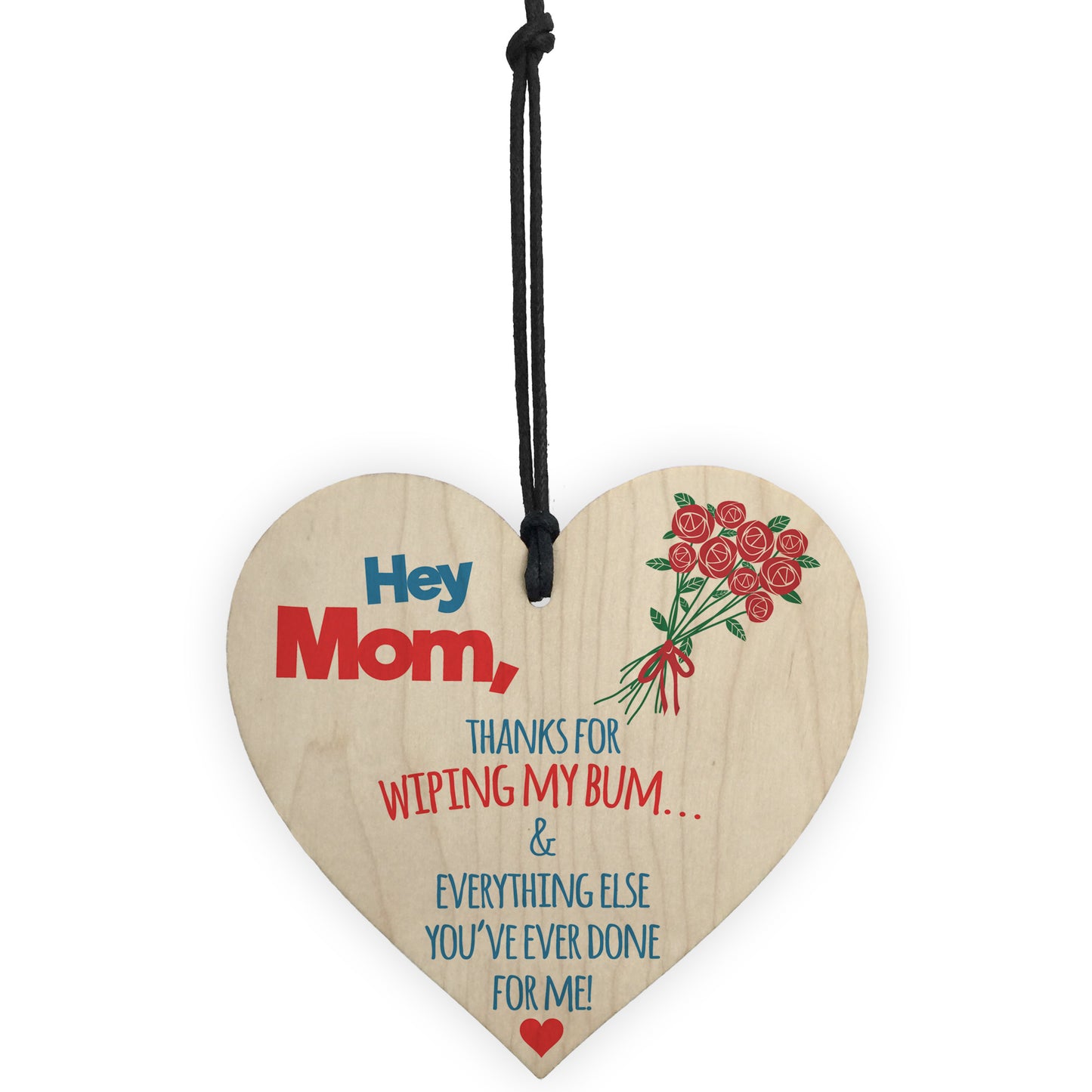 Mum Thanks Wiping My Bum! Hanging Wooden Heart Gift Present Sign
