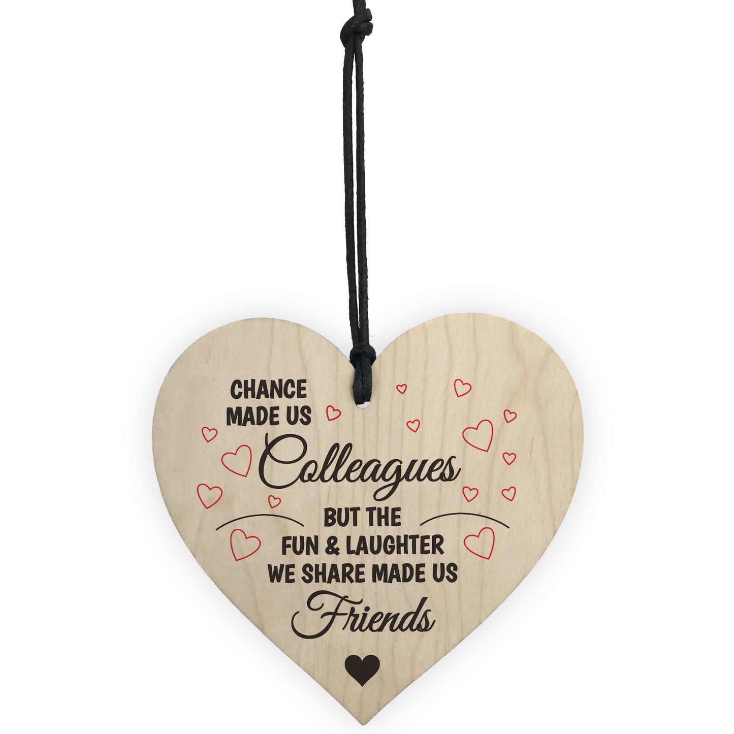Colleagues Fun and Laughter Novelty Wooden Hanging Heart Sign