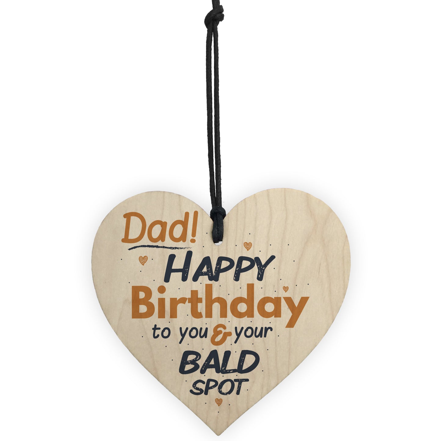 Funny Bald Spot Happy Birthday Wooden Heart Dad Daddy Son