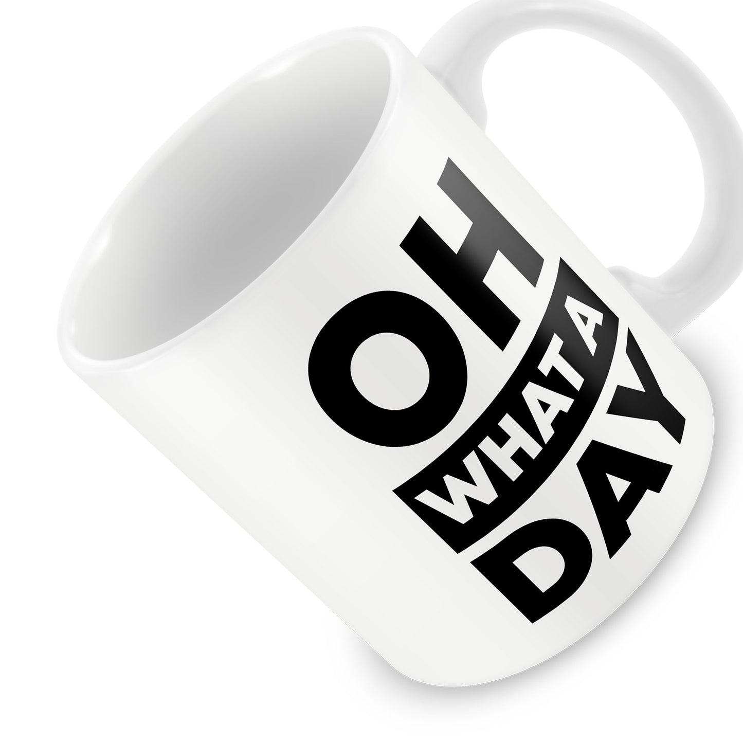 OH WHAT A DAY Funny Mug Gift For Him Her Novelty Birthday