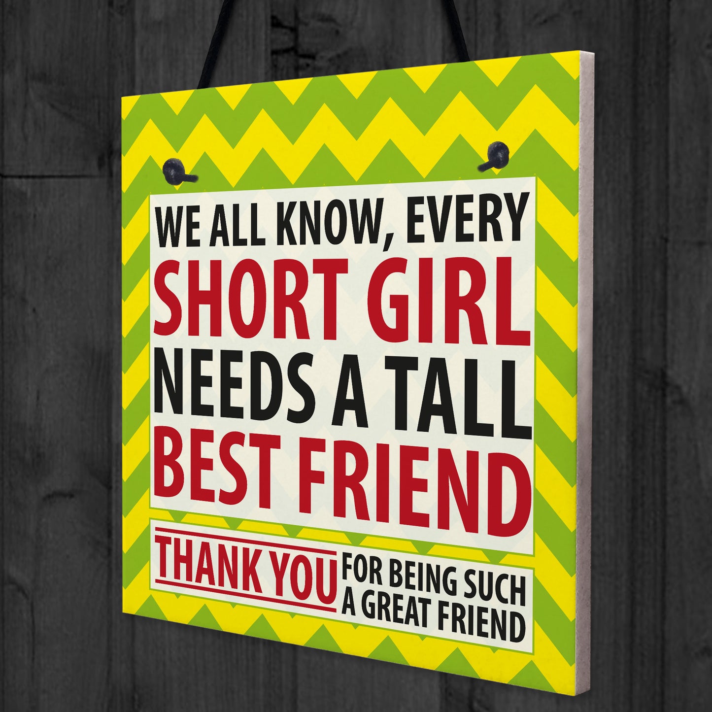 Every Short Girl Needs a Tall Best Friend Hanging Sign Gift