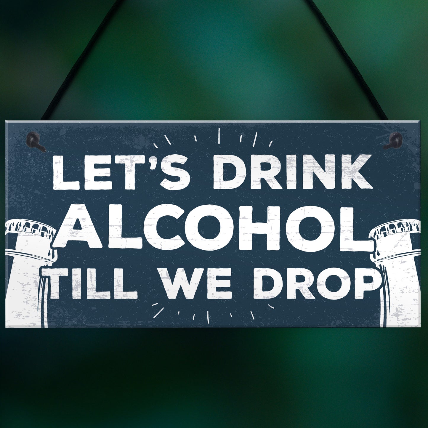 Lets Drink Alcohol Till We Drop Funny Gin Vodka Beer Gift Sign