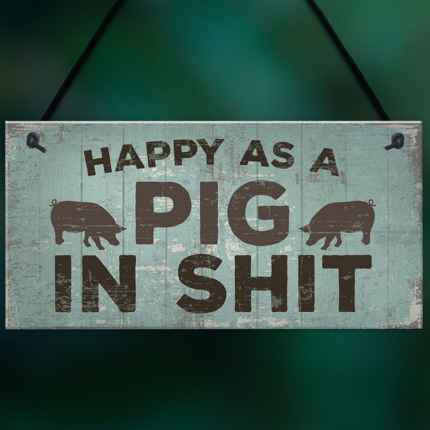 Happy As A Pig In Sh*t Wall Plaque Shabby Chic Garage Fence Sign
