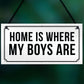 HOME IS WHERE MY BOYS ARE Plaque Shabby Chic Home Decor