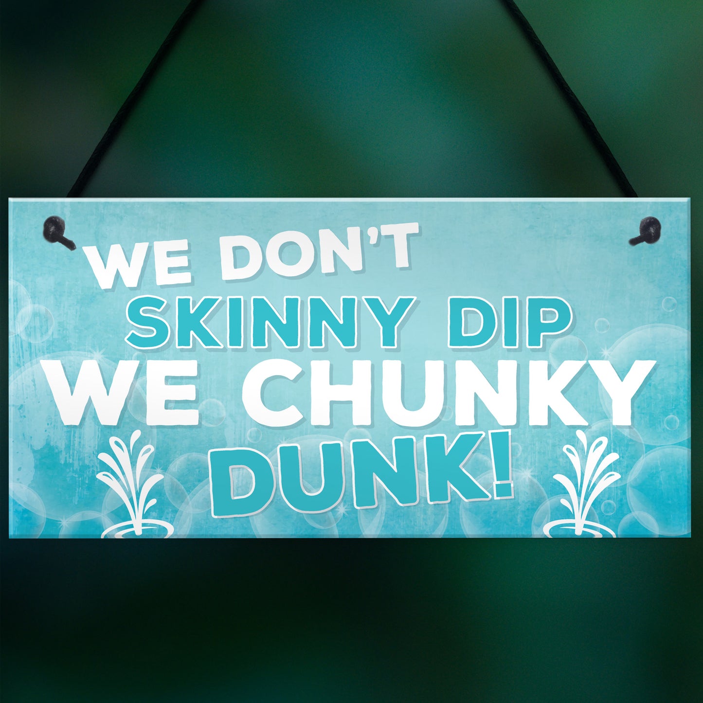 We Don't Skinny Dip We Chunky Dunk Hanging Plaque Hot Tub Sign