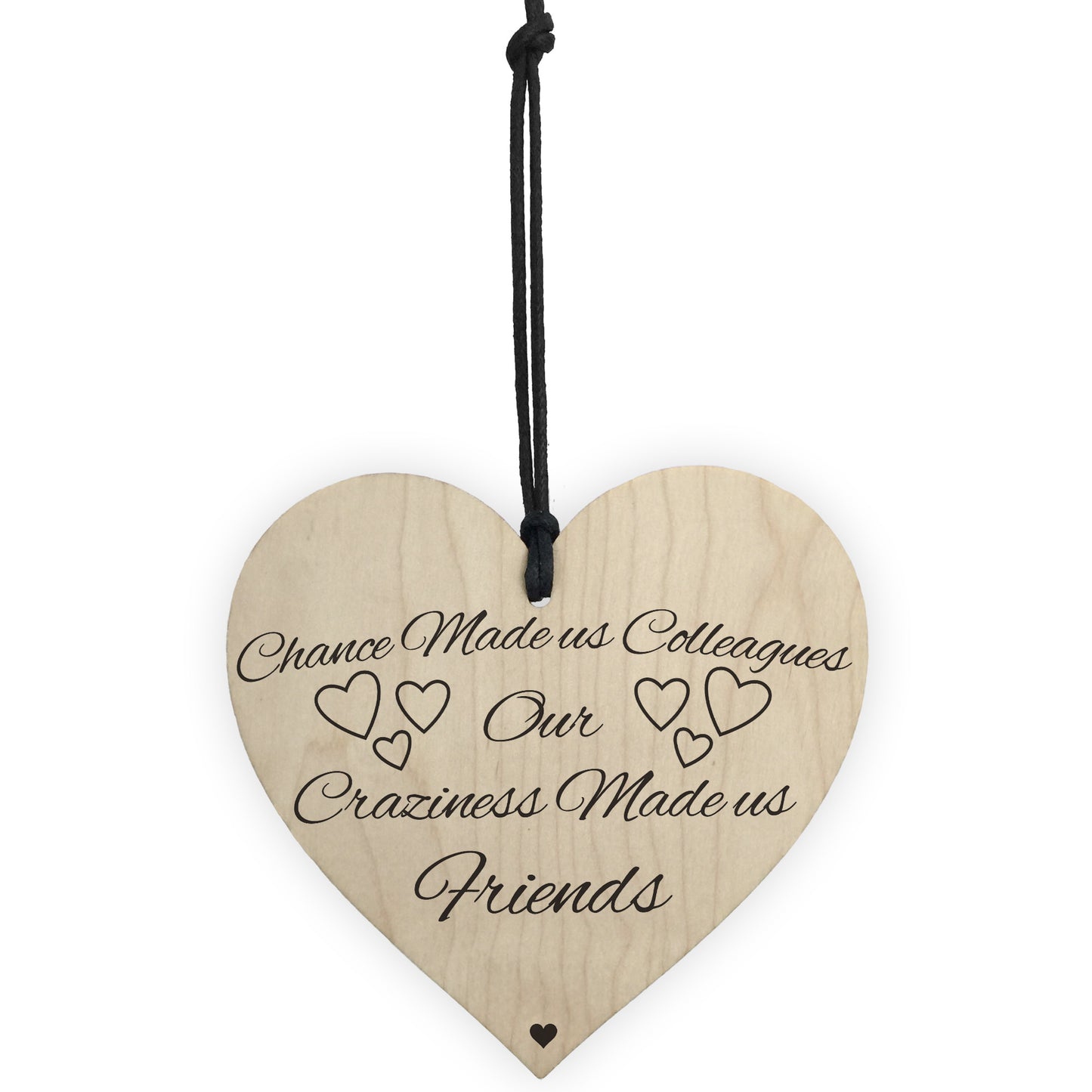 Chance Made Us Colleagues Novelty Wooden Hanging Heart Plaque