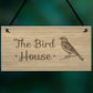 The Bird House Sign Garden Shed Summerhouse Sign Home Gift