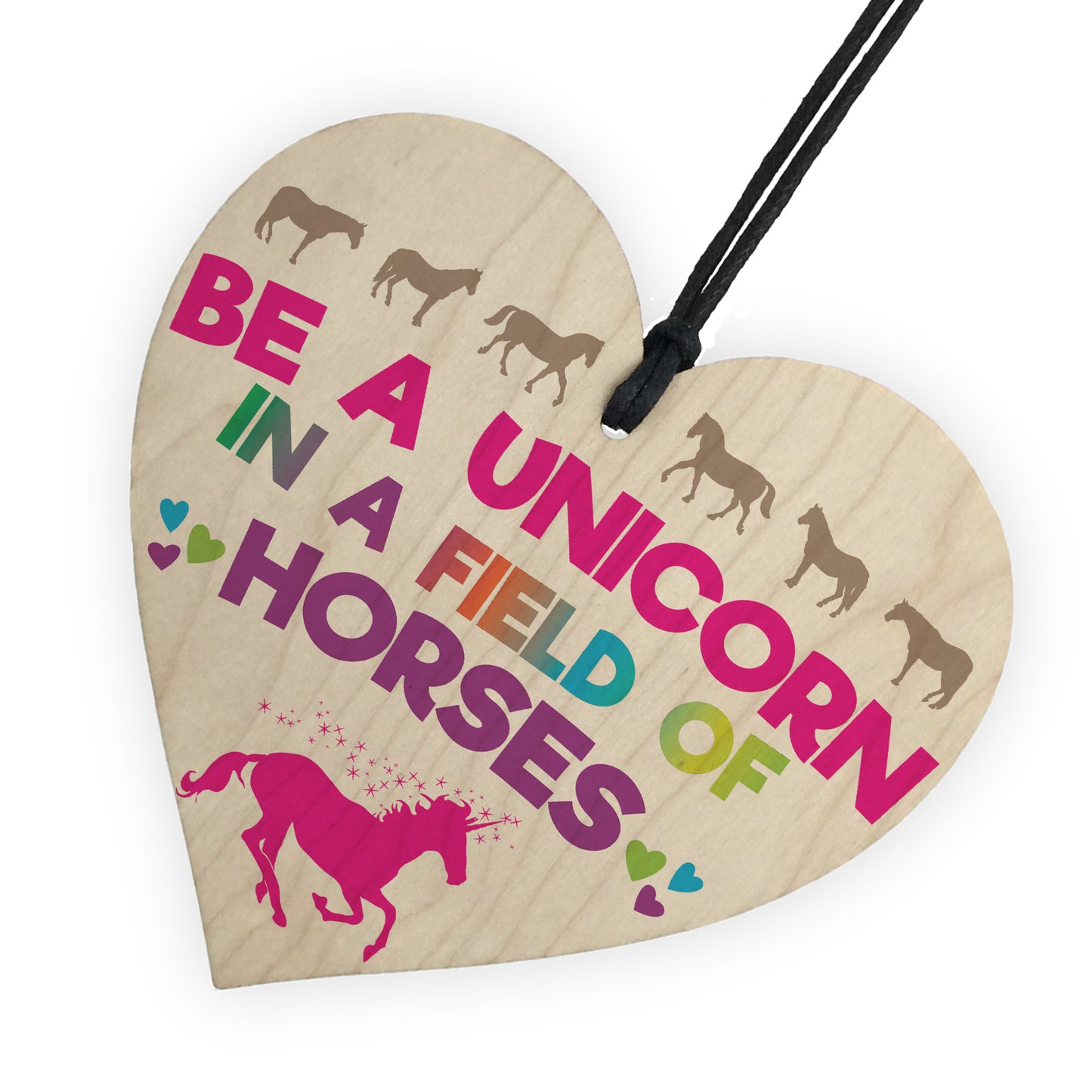 Be A Unicorn In A Field Of Horses Motivational Heart Sign Gift