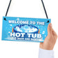 Hot Tub Signs And Plaques For Garden Summerhouse Shed Sit Back